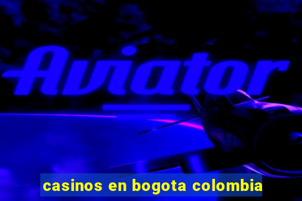 casinos en bogota colombia